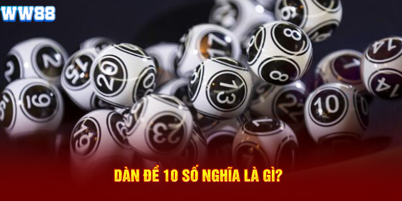 Dàn đề 10 con nghĩa là gì? 