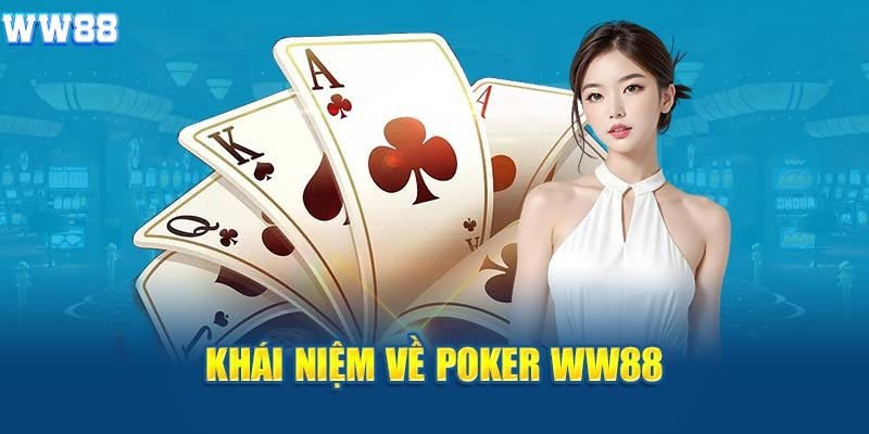 Khái niệm về Poker WW88