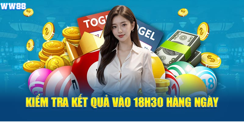 Kiểm tra kết quả vào 18h30 hàng ngày